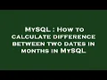 MySQL How to calculate difference between two dates in months in MySQL