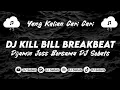 Lagu DJ KILL BILL BREAKBEAT ENAKEUNNN || TERBARU VIRAL TIKTOK 2023