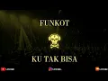Download Lagu DJ KU TAK BISA | FUNKOT REMIX 2022