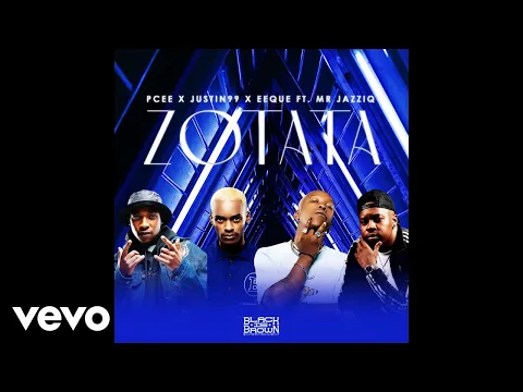 Download MP3 Pcee x Justin99 x EeQue - ZoTata (Official Audio) ft. Mr JazziQ