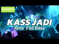 Lagu KASS JADI Rmx Full Bass HENDRIK EKSTRADA FT ERICK DERY 2025