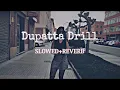 Dupatta Drill - { SLOWED+REVERB } || Simiran Kaur Dhadli || #trending #viral #punjabisong