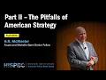 H R McMaster The Pitfalls of American Strategy