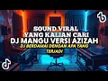 Download Lagu DJ MANGU VERSI AZIZAH __ DJ BERDAMAI APA YANG TERJADI REMIX VIRAL TIKTOK 2025