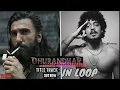 Dhurandhar Title Track In Loop | Ranveer Singh | Shashwat Sachdev | Hanumankind | Jasmine Sandlas 