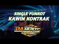 Download Lagu DJ KAWIN KONTRAK - SINGLE FUNKOT [DA MUSIC PRODUCTION] REMIX