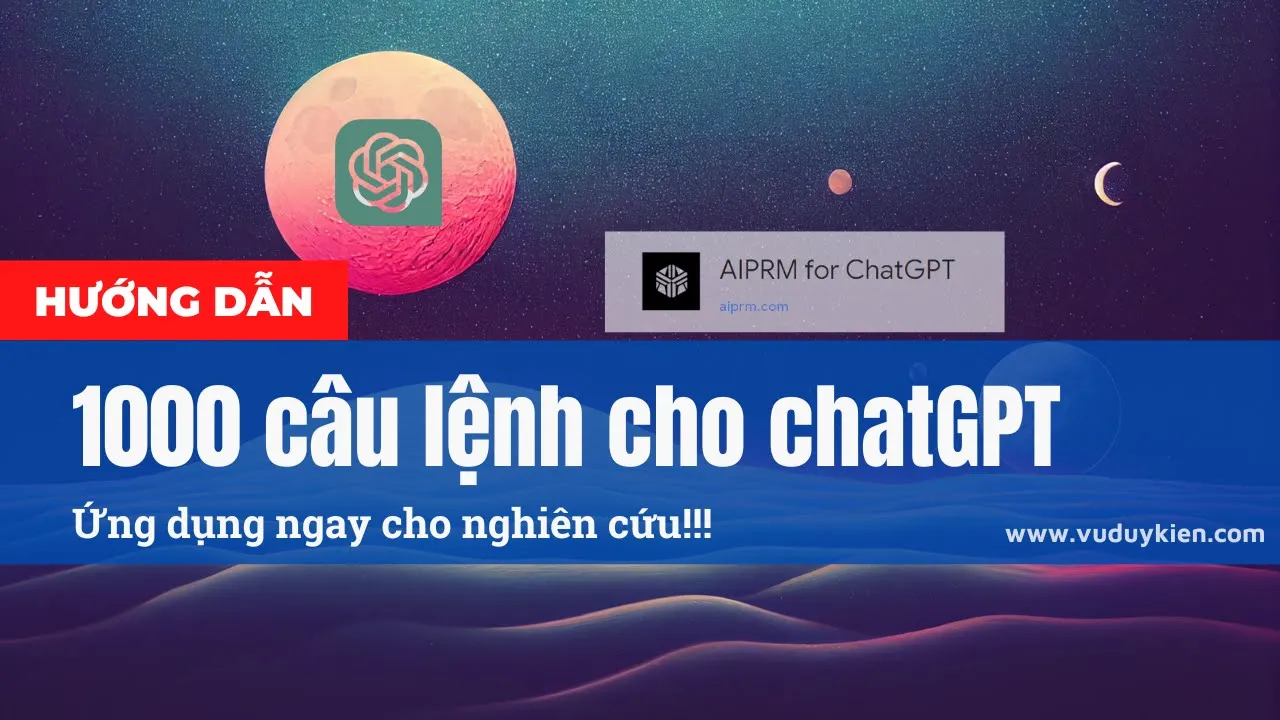 Outline Video Ứng dụng vào nghiên cứu với 1000 câu lệnh của chatGPT | AIPRM | TS.BS.Vũ Duy Kiên
