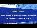 Online course Simulation scale-up and optimization of enzymatic bioreactors