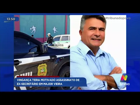 Vingança teria motivado assassinato de ex secretário em Major Vieira