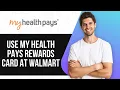 How To Use My Health Pays Rewards Card At Walmart 2025 SIMPLE GUIDE