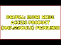 Drupal More Node Access Product nap module Problems