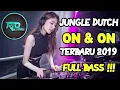 Download Lagu JUNGLE DUTCH ON \u0026 ON TERBARU 2019 FULL BASS   AUTO JOGETT !!!