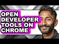 How to Open Developer Tools on Chrome - Easy Guide