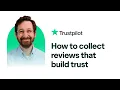 How to collect reviews that build trust