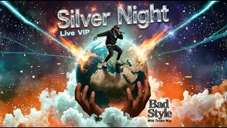 Silver Night  [Live VIP] - Bad Style, Tender May .