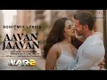 Download Lagu Aavan Jaavan (LYRICS) - War 2 | Hrithik Roshan, Kiara A | Pritam, Arijit Singh, Nikhita | Amitabh B