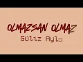 Güliz Ayla - Olmazsan Olmaz (Lyrics)