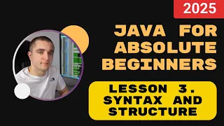 Java for absolute beginners Lesson 3 Syntax and Structure - Decoding Hello World