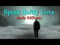 Download Lagu Speak Softly Love lyrics - Andy Williams