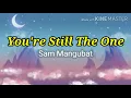 You're Still The One -  Sam Mangubat (lyrics)