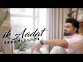 Deep Chahal - Ik Aadat (Official Video) |New Punjabi Songs 2026 |Latest Songs 2026।$aurabh Kumbh ।