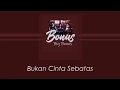Download Lagu Bonus - Bukan Cinta Sebatas (Official Audio)