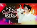 Lagu NƠI TÌNH YÊU BẮT ĐẦU (PHIÊN BẢN 2026) - BÙI ANH TUẤN live #Lululola