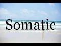 Download Lagu How To Pronounce Somatic🌈🌈🌈🌈🌈🌈Pronunciation Of Somatic