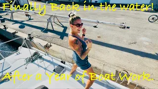 Episode 278 – We are Finally Back in the Water! After a Year of Boat Work!