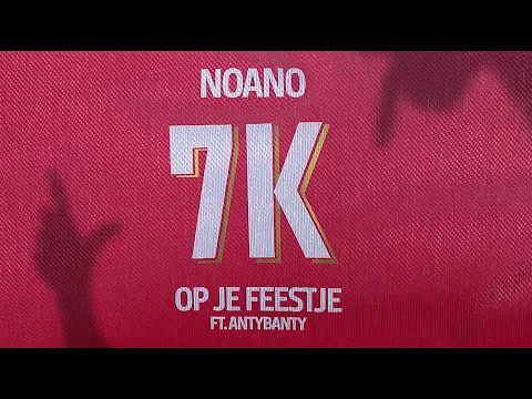 Download MP3 Noano - 7K Op Je Feestje (feat. Antybanty) [OFFICIAL AUDIO]