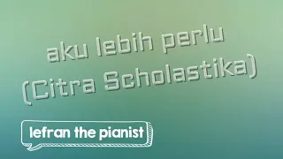 Lagu Rohani Baru / Aku Lebih Perlu (Citra Scholastika) / Piano cover / Piano Instrumental
