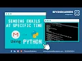 Sending Email at Specific time automatically Python Schedule Email