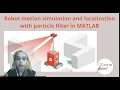 Robot motion simulation and localization with particle filter MATLABHelper Blog