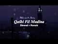 Download Lagu Qalbi Fil Madina ( Slowed \u0026 reverb) | No music | Maher zain \u0026 Harris J || 