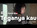 (versi bahasa Korea🇮🇩🇰🇷) Teganya kau - Lyodra , cover by suara heeju