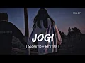 Lagu Jogi (Slowed + Reverb) | Yasser Desai, Aakanksha Sharma | Shaadi Mein Zaroor Aana | SR Lofi