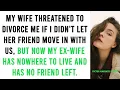 My WIFE Said If I Didn t Accept Her Best Friend Moving In With Us She Would Divorce But Her