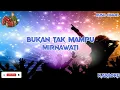 Download Lagu bukan tak mampu - Mirnawati cover Revina Alvira (karaoke)
