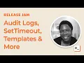 Audit Logs SetTimeout Templates More
