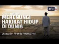 Download Lagu Merenungi Hakikat Hidup Di Dunia - Ustadz Dr. Firanda Andirja, M.A.