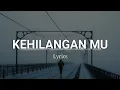 Kehilanganmu – Lagu Galau Terbaru 2025 (Official Lyric Video)