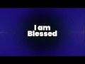 I Am Blessed