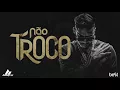Download Lagu Hungria - Não Troco (Official Music)