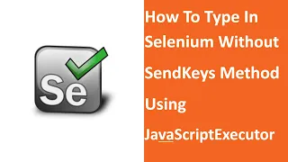 How To Type In Selenium Without SendKeys Method - Using JavascriptExecutor