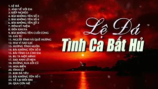 LỆ ĐÁ TÌNH LỠ Những Bản Tình Ca Bất Hủ Nghe Về Đêm Buồn Rơi Nước Mắt 