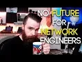 No Future for Network Engineers - CCNA CCNP