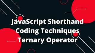 JavaScript Shorthand Coding Techniques Ternary Operator