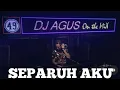 Download Lagu Dj Agus Separuh Aku (Dj Remix Viral) Dengar LaraKu Suara Hati Ini Memanggil NamaMu