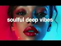 Download Lagu Soulful Deep Vibes | Relaxation Chillout House Mix