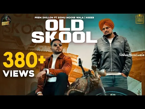 Download MP3 OLD SKOOL (Full Video) Prem Dhillon ft Sidhu Moose Wala | The Kidd | Nseeb | Rahul Chahal |GoldMedia
